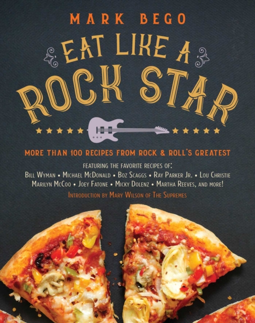 Eat Like a Rock Star : More Than 100 Recipes from Rock 'n' Roll's Greatest, EPUB eBook