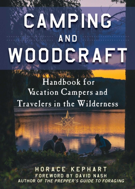 Camping and Woodcraft : A Handbook for Vacation Campers and Travelers in the Woods, EPUB eBook