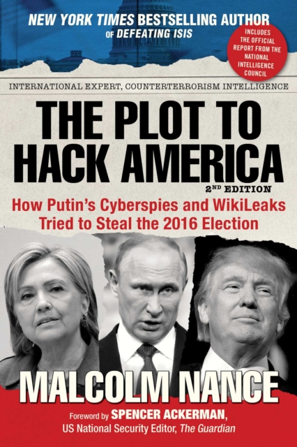 The Plot to Hack America : How Putin's Cyberspies and WikiLeaks Tried to Steal the 2016 Election, EPUB eBook