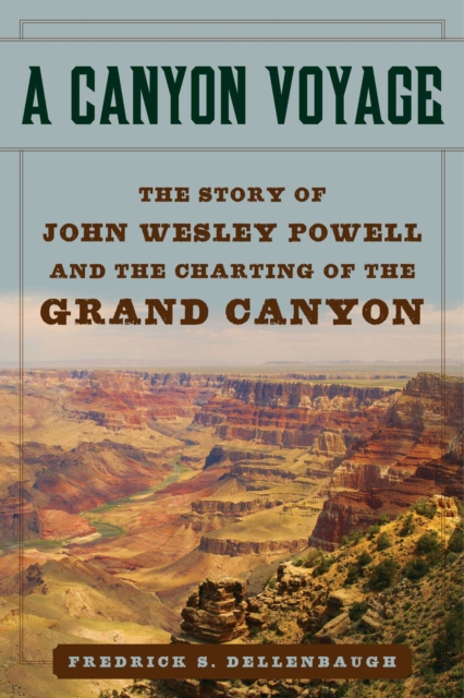 A Canyon Voyage : The Story of John Wesley Powell and the Charting of the Grand Canyon, EPUB eBook