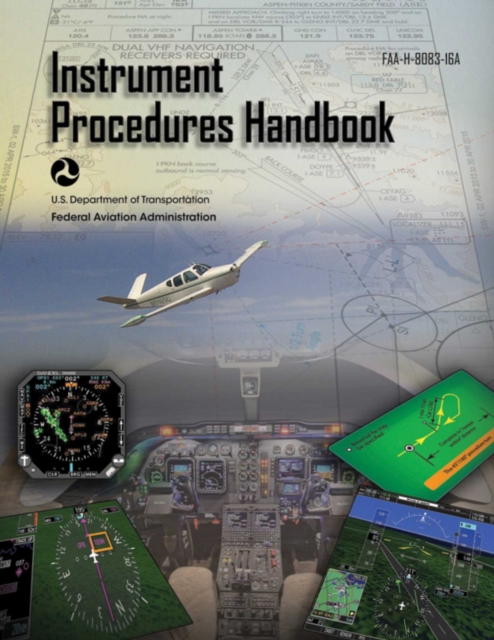 Instrument Procedures Handbook (Federal Aviation Administration) : FAA-H-8083-16A, EPUB eBook