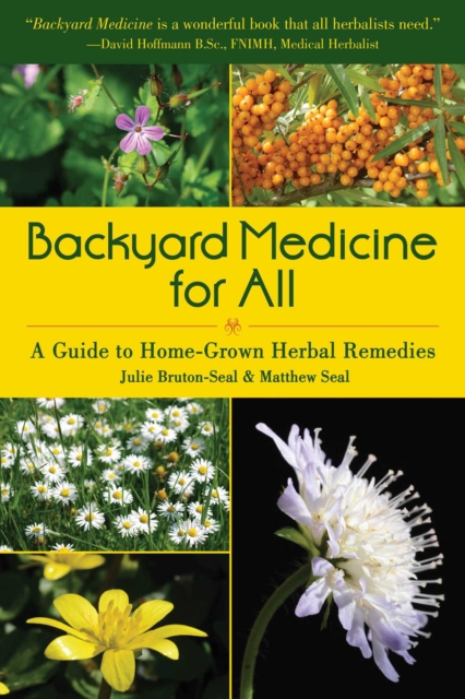 Backyard Medicine For All : A Guide to Home-Grown Herbal Remedies, EPUB eBook