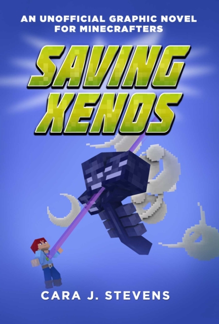 Saving Xenos : An Unofficial Graphic Novel for Minecrafters, #6, EPUB eBook