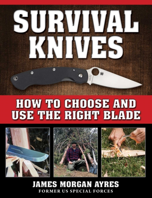 Survival Knives : How to Choose and Use the Right Blade, EPUB eBook