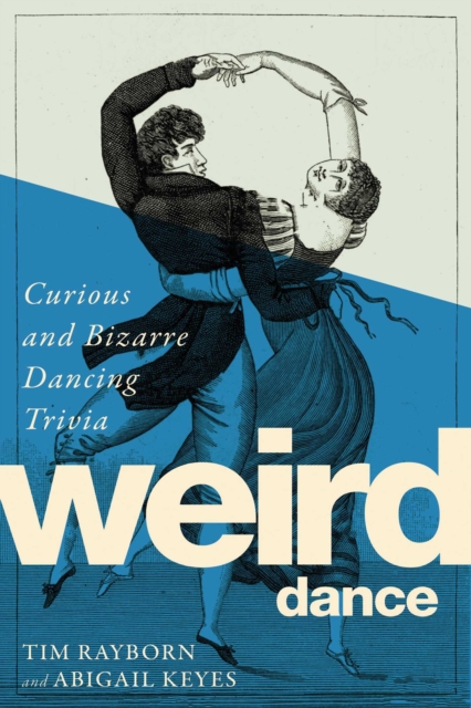 Weird Dance : Curious and Captivating Dance Trivia, EPUB eBook