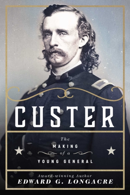 Custer : The Making of a Young General, EPUB eBook