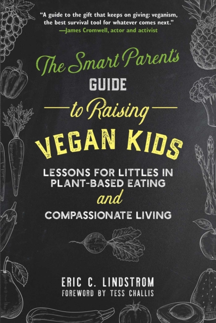 The Smart Parent's Guide to Raising Vegan Kids : Lessons for Littles in Plant-Based Eating and Compassionate Living, EPUB eBook