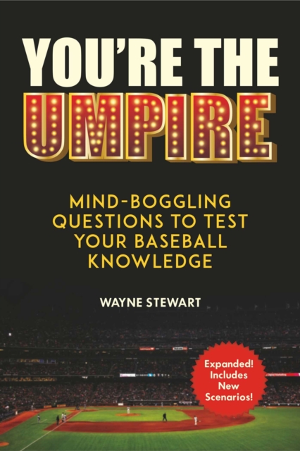 You're the Umpire : Mind-Boggling Questions to Test Your Baseball Knowledge, EPUB eBook