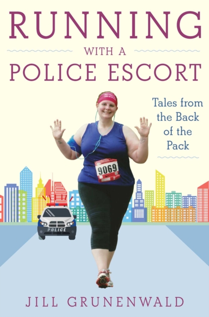 Running with a Police Escort : Tales from the Back of the Pack, EPUB eBook