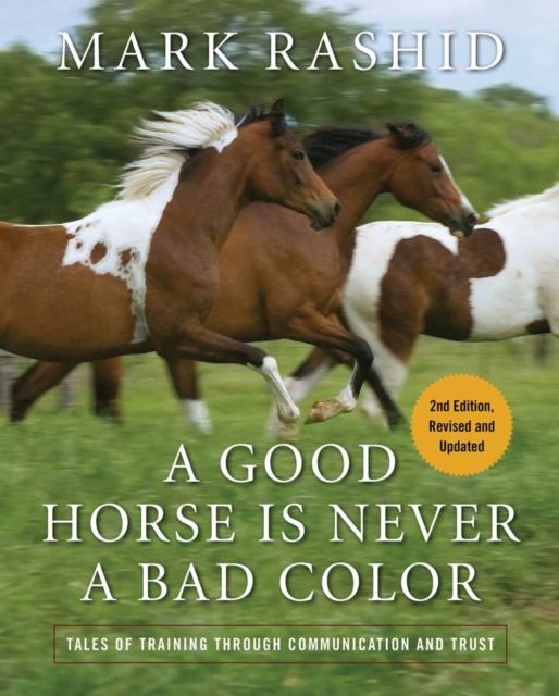 A Good Horse Is Never a Bad Color : Tales of Training through Communication and Trust, EPUB eBook