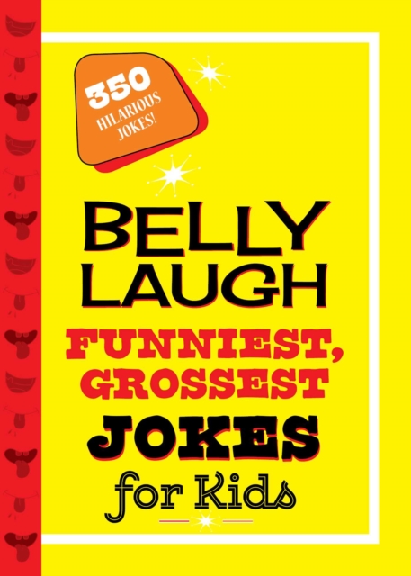 Belly Laugh Funniest, Grossest Jokes for Kids : 350 Hilarious Jokes!, EPUB eBook