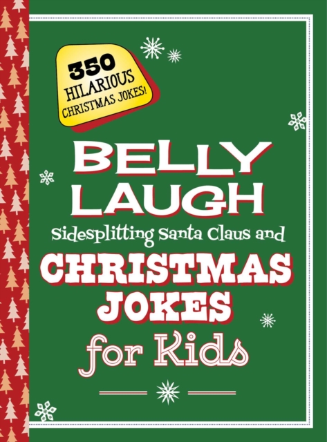 Belly Laugh Sidesplitting Santa Claus and Christmas Jokes for Kids : 350 Hilarious Christmas Jokes!, EPUB eBook