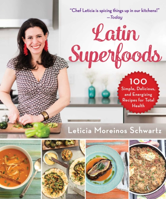 Latin Superfoods : 100 Simple, Delicious, and Energizing Recipes for Total Health, EPUB eBook