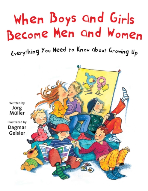 When Boys and Girls Become Men and Women : Everything You Need to Know about Growing Up, EPUB eBook