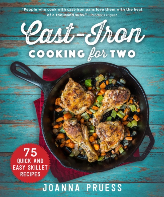 Cast-Iron Cooking for Two : 75 Quick and Easy Skillet Recipes, EPUB eBook