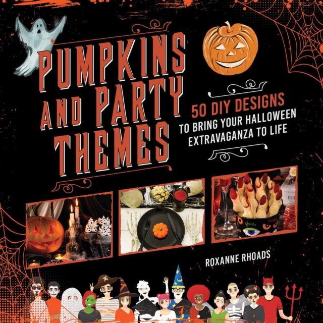 Pumpkins and Party Themes : 50 DIY Designs to Bring Your Halloween Extravaganza to Life, EPUB eBook