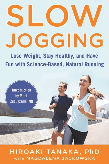 Slow Jogging : Lose Weight, Stay Healthy, and Have Fun with Science-Based, Natural Running, Paperback / softback Book