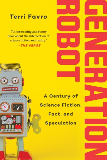 Generation Robot : A Century of Science Fiction, Fact, and Speculation, Paperback / softback Book
