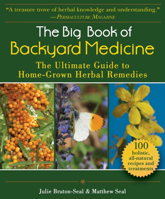 The Big Book of Backyard Medicine : The Ultimate Guide to Home-Grown Herbal Remedies, EPUB eBook