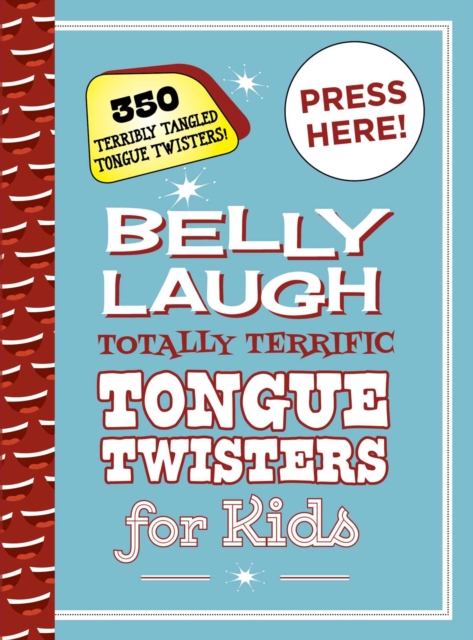 Belly Laugh Totally Terrific Tongue Twisters for Kids : 350 Terribly Tangled Tongue Twisters!, Hardback Book