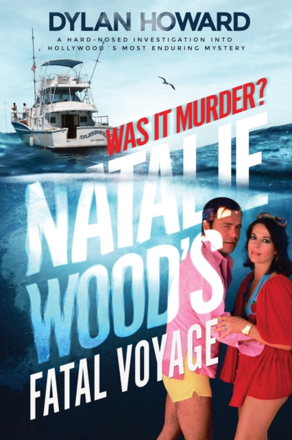 Fatal Voyage : The Mysterious Death of Natalie Wood, Hardback Book