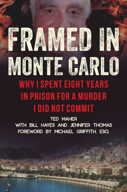 Framed in Monte Carlo : How I Was Wrongfully Convicted for a Billionaire's Fiery Death, Hardback Book