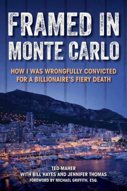 Framed in Monte Carlo : How I Was Wrongfully Convicted for a Billionaire's Fiery Death, EPUB eBook