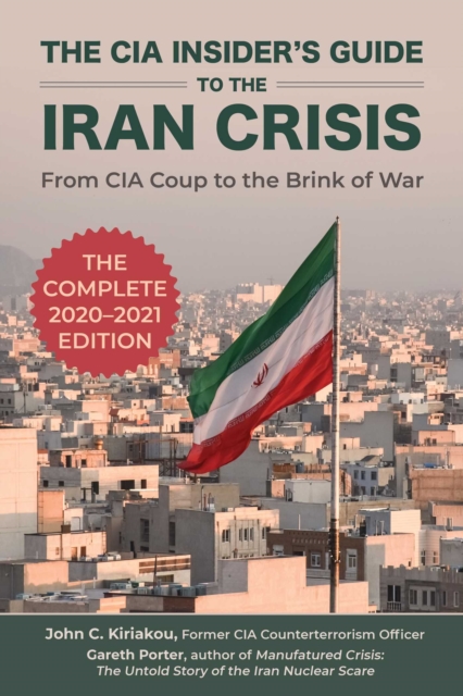 The CIA Insider's Guide to the Iran Crisis : From CIA Coup to the Brink of War, EPUB eBook