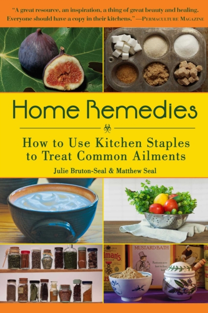 Home Remedies : How to Use Kitchen Staples to Treat Common Ailments, EPUB eBook