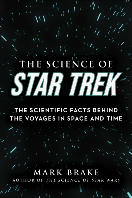 The Science of Star Trek : The Scientific Facts Behind the Voyages in Space and Time, Paperback / softback Book