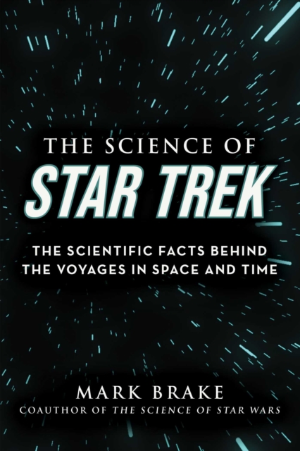 The Science of Star Trek : The Scientific Facts Behind the Voyages in Space and Time, EPUB eBook