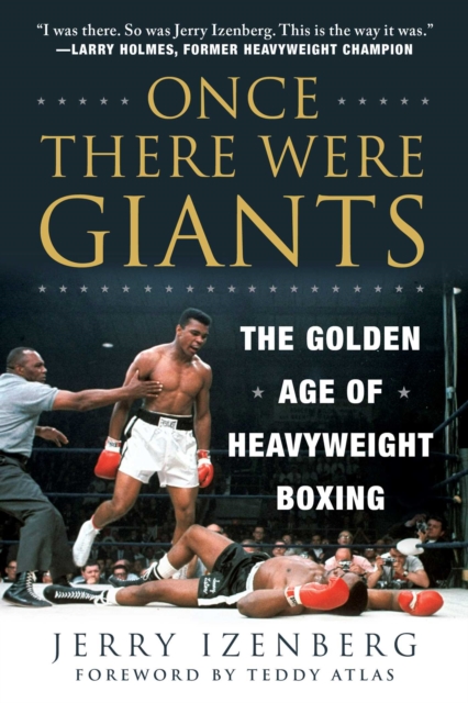 Once There Were Giants : The Golden Age of Heavyweight Boxing, Paperback / softback Book