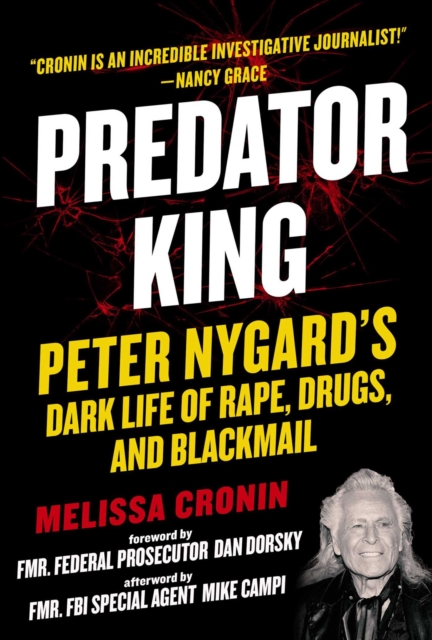 Predator King : Peter Nygard's Dark Life of Rape, Drugs, and Blackmail, EPUB eBook