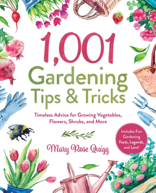 1,001 Gardening Tips & Tricks : Timeless Advice for Growing Vegetables, Flowers, Shrubs, and More, EPUB eBook