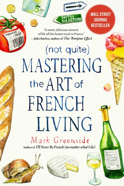 (Not Quite) Mastering the Art of French Living, Paperback / softback Book