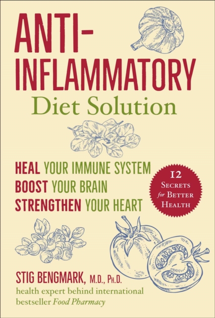 Anti-Inflammatory Diet Solution : Heal Your Immune System, Boost Your Brain, Strengthen Your Heart, EPUB eBook