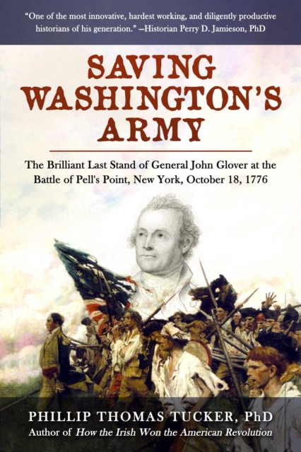 Saving Washington's Army : The Brilliant Last Stand of General John Glover at the Battle of Pell's Point, New York, October 18, 1776, Hardback Book