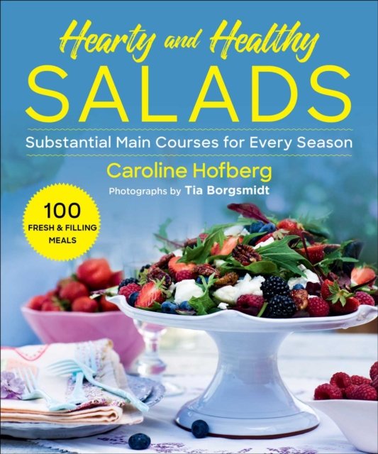 Healthy and Hearty Salads : Substantial Main Courses for Every Season, EPUB eBook