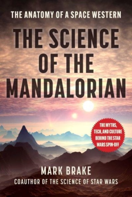 The Science of The Mandalorian : The Anatomy of a Space Western, Paperback / softback Book