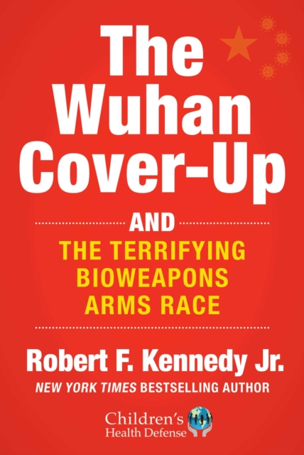 The Wuhan Cover-Up : And the Terrifying Bioweapons Arms Race, EPUB eBook