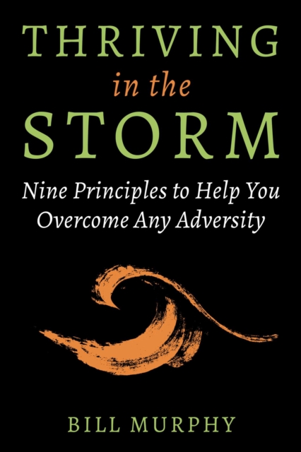 Thriving in the Storm : 9 Principles to Help You Overcome Any Adversity, EPUB eBook