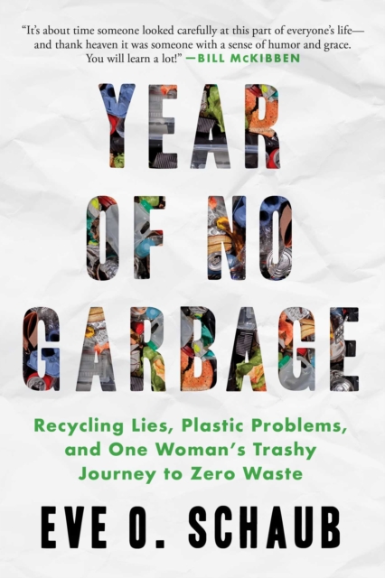 Year of No Garbage : Recycling Lies, Plastic Problems, and One Woman's Trashy Journey to Zero Waste, EPUB eBook