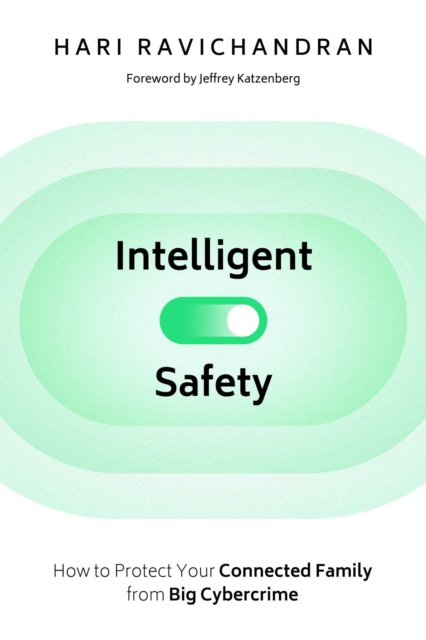 Intelligent Safety : How to Protect Your Connected Family from Big Cybercrime, EPUB eBook