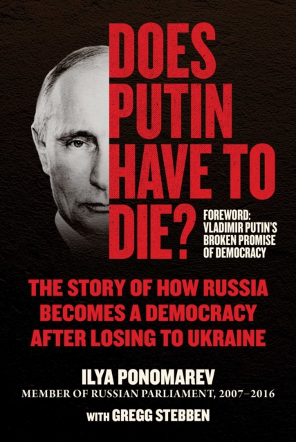 Does Putin Have to Die? : The Story of How Russia Becomes a Democracy after Losing to Ukraine, EPUB eBook