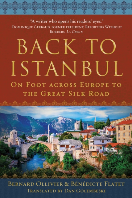 Back to Istanbul : On Foot across Europe to the Great Silk Road, EPUB eBook