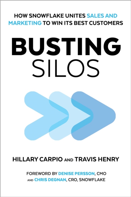Busting Silos : How Snowflake Unites Sales and Marketing to Win its Best Customers, EPUB eBook