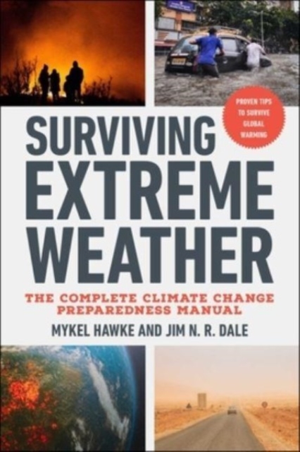 Surviving Extreme Weather : The Complete Climate Change Preparedness Manual, Paperback / softback Book