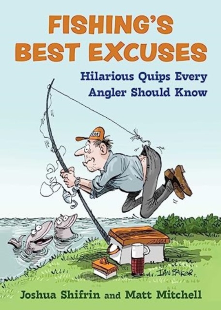 Fishing's Best Excuses : Hilarious Quips Every Angler Should Know, Hardback Book