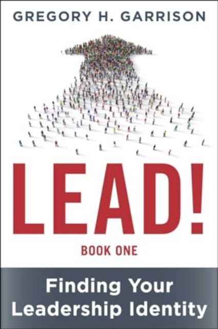 LEAD! Book 1 : Finding Your Leadership Identity, Hardback Book