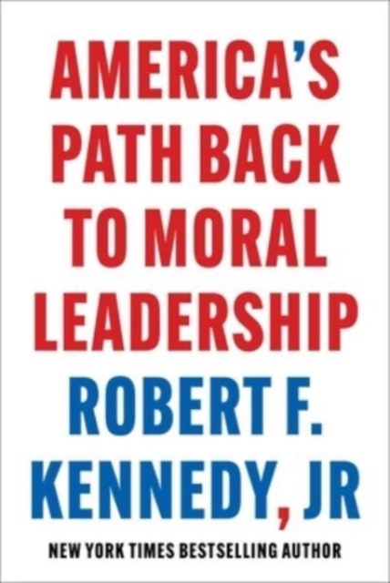 America's Path Back to Moral Leadership, Hardback Book
